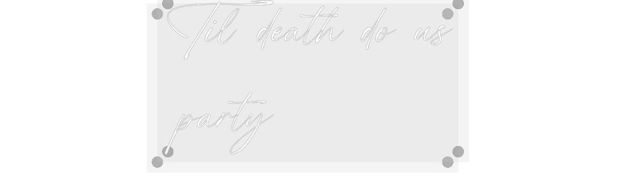 Custom Neon: Til death do ...