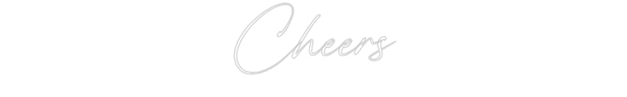 Custom Neon: Cheers