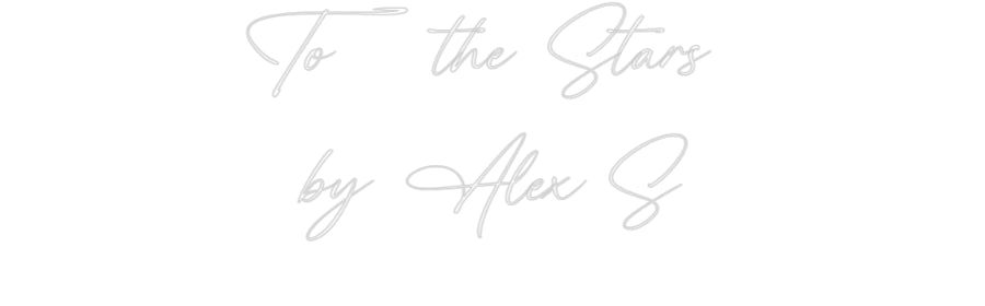 Custom Neon: To the Stars ...
