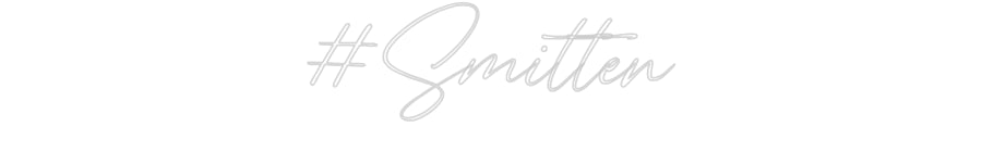 Custom Neon: #Smitten