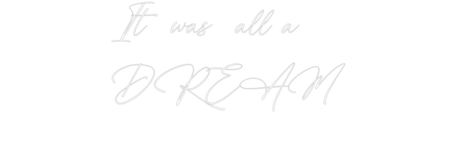 Custom Neon: It was all a
...