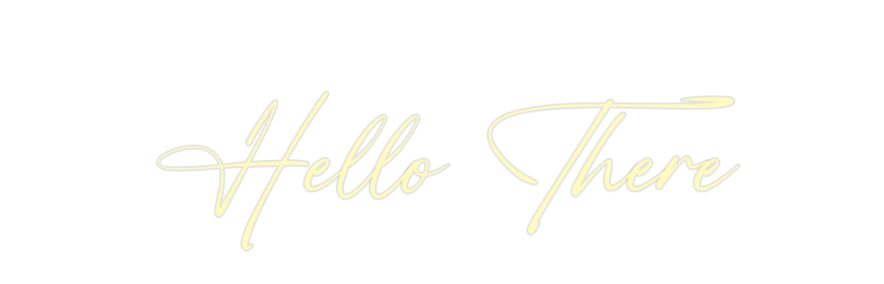 Custom Neon: Hello There