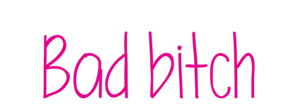 Custom Neon: Bad bitch