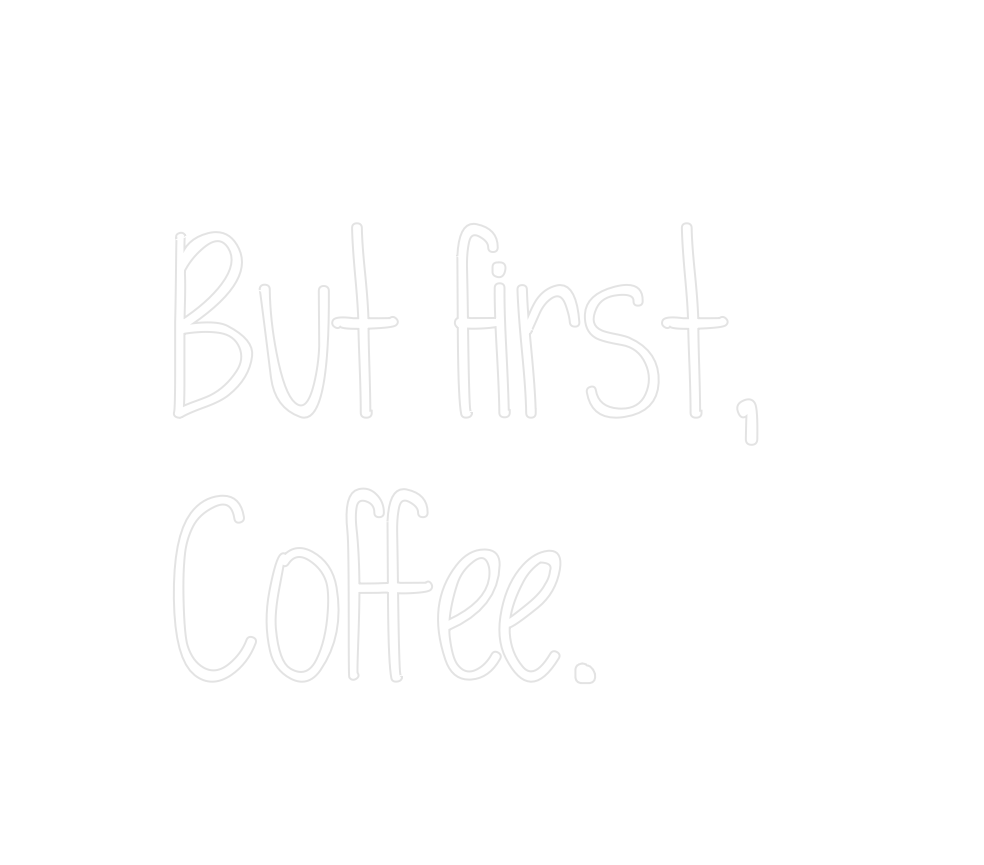 Custom Neon: But first,
C...