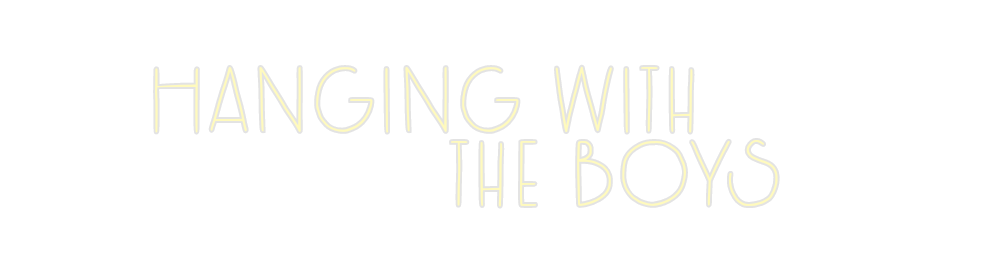 Custom Neon: Hanging with
...