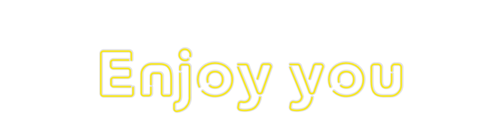 Custom Neon: Enjoy you