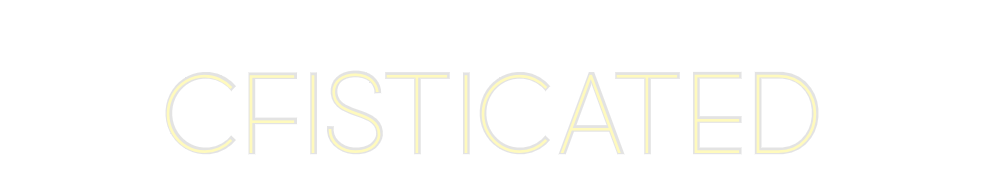 Custom Neon: Cfisticated