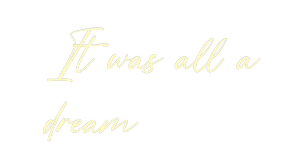 Custom Neon: It was all a
...