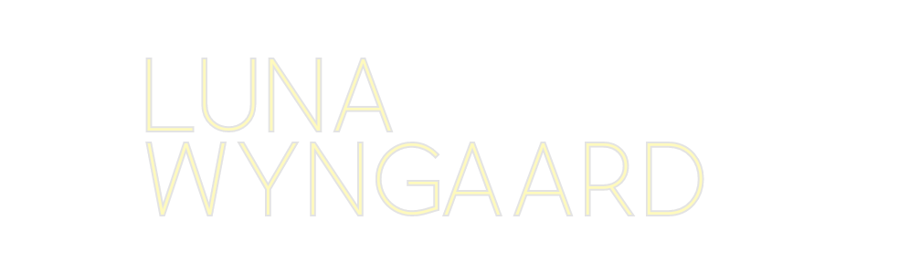 Custom Neon: LUNA
WYNGAARD