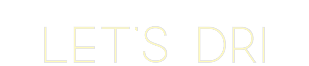 Custom Neon: Let's dri