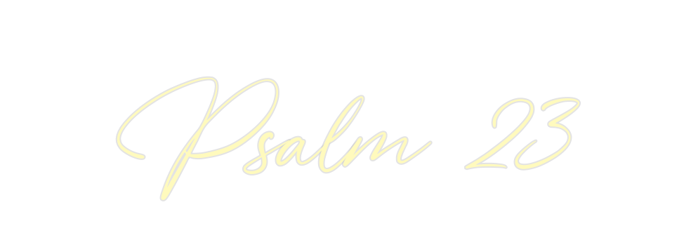 Custom Neon: Psalm 23