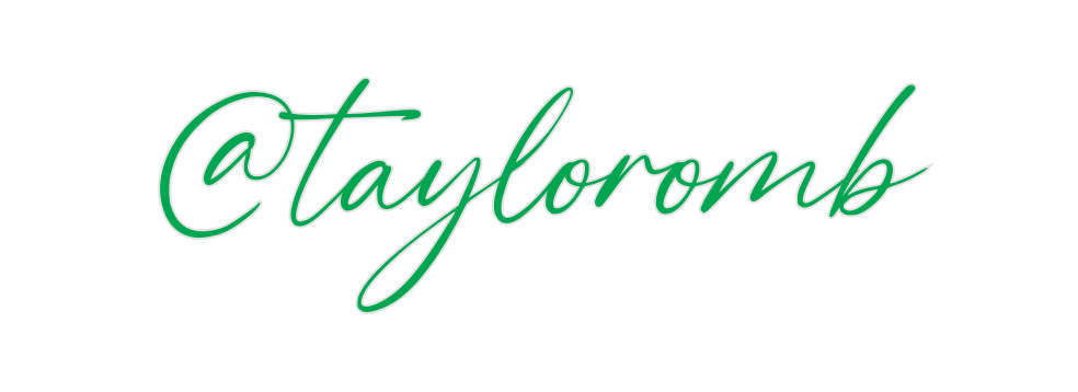 Custom Neon: @tayloromb
