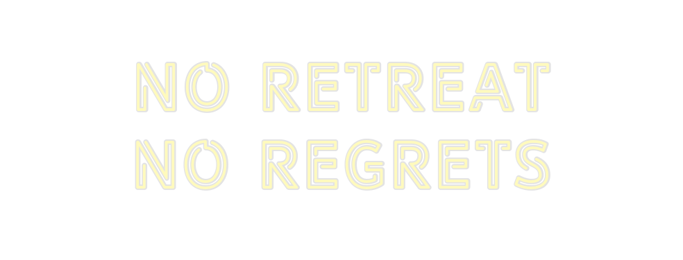 Custom Neon: No retreat
No...