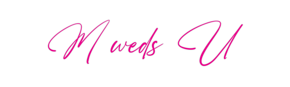Custom Neon: M weds U