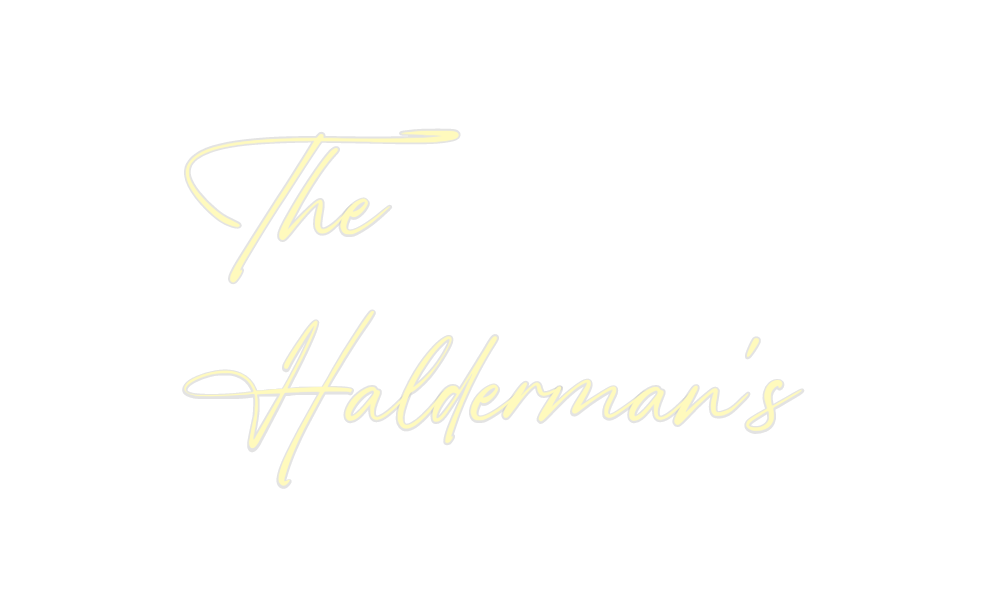 Custom Neon: The
Halderman's