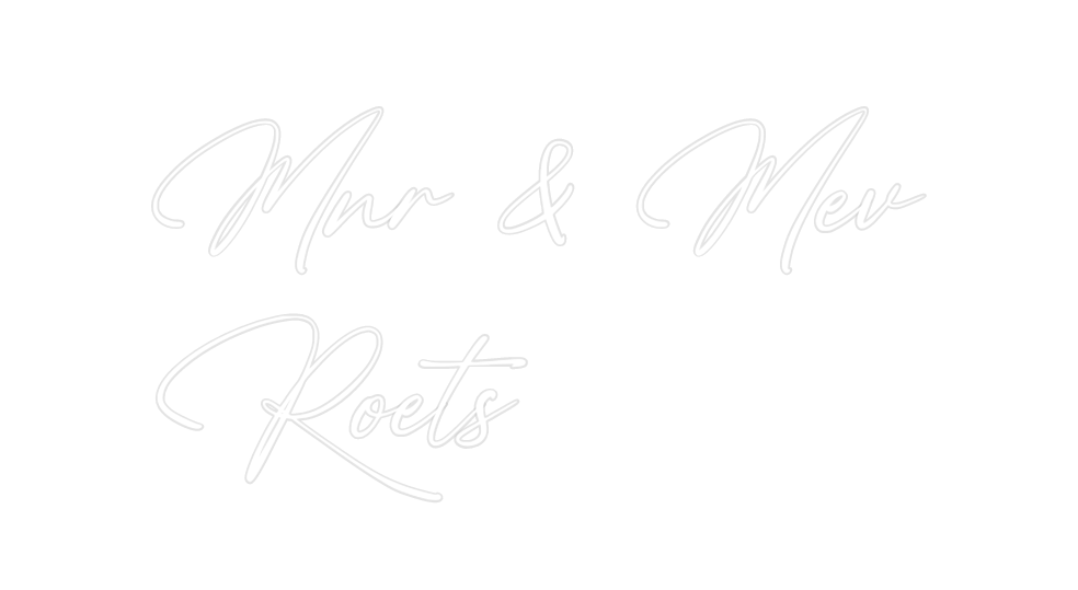 Custom Neon: Mnr & Mev
...