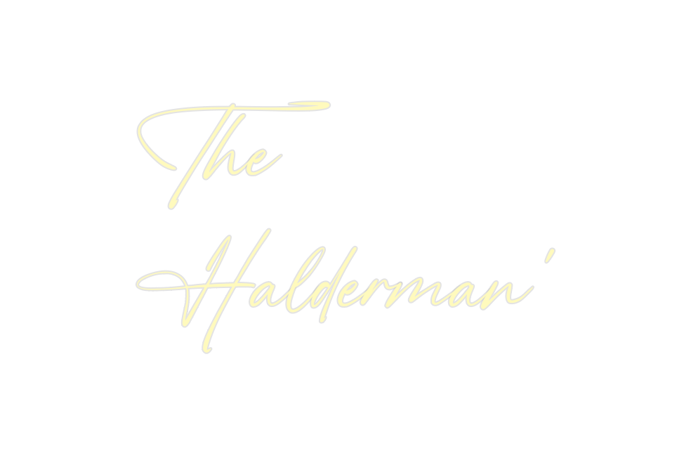 Custom Neon: The
Halderman’