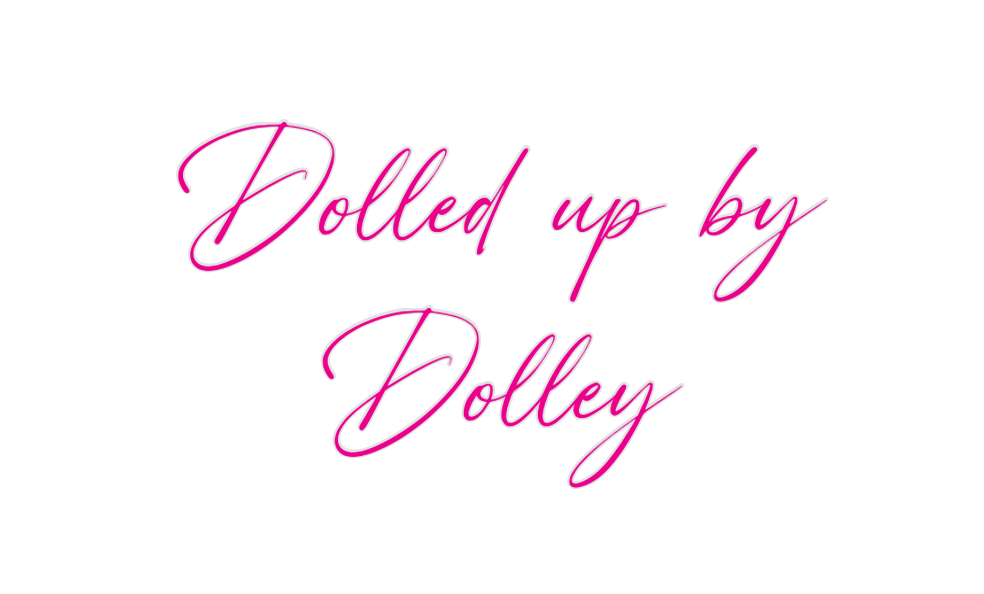 Custom Neon: Dolled up by
...