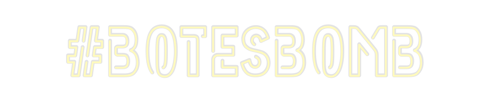 Custom Neon: #Botesbomb