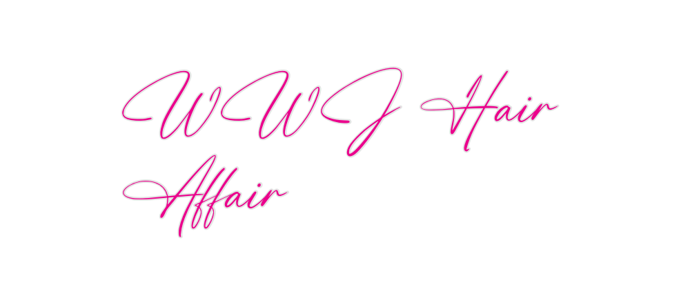 Custom Neon: WWJ Hair
Affair