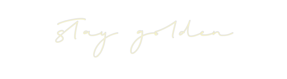 Custom Neon: stay golden