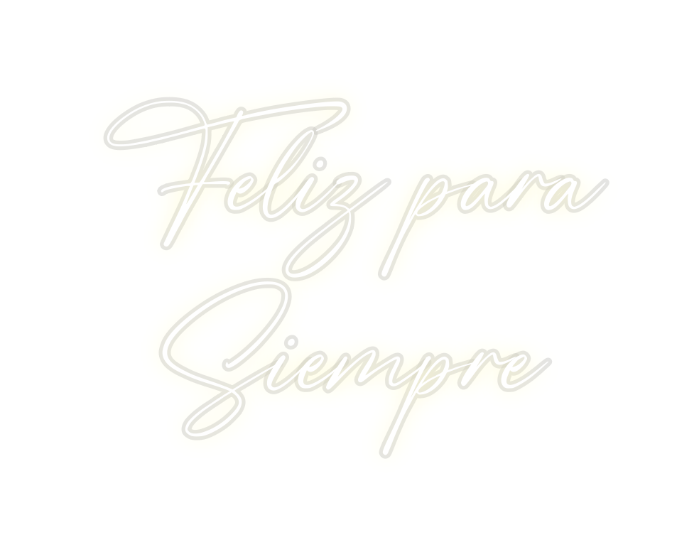 Custom Neon: Feliz para
Si...