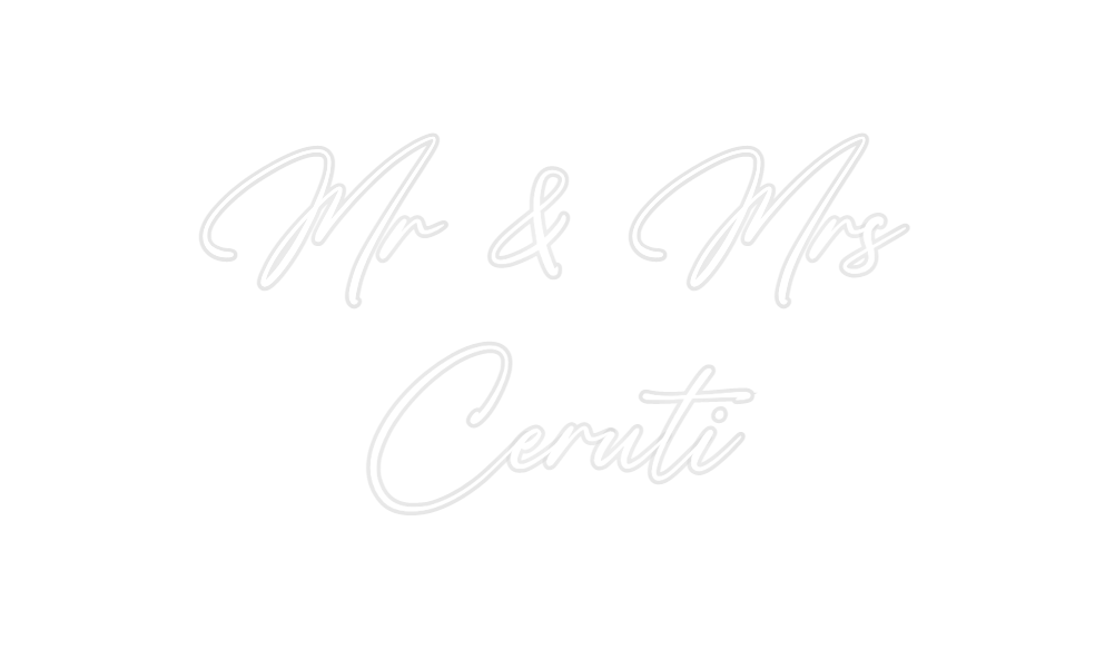 Custom Neon: Mr & Mrs
Ceruti