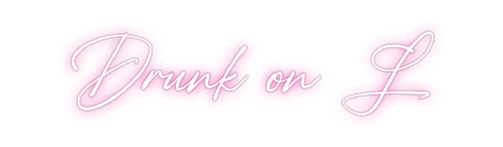 Custom Neon: Drunk on L