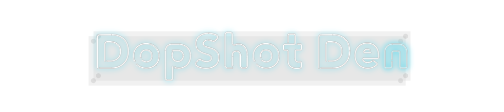 Custom Neon: DopShot Den