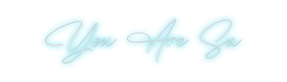 Custom Neon: You Are Sa