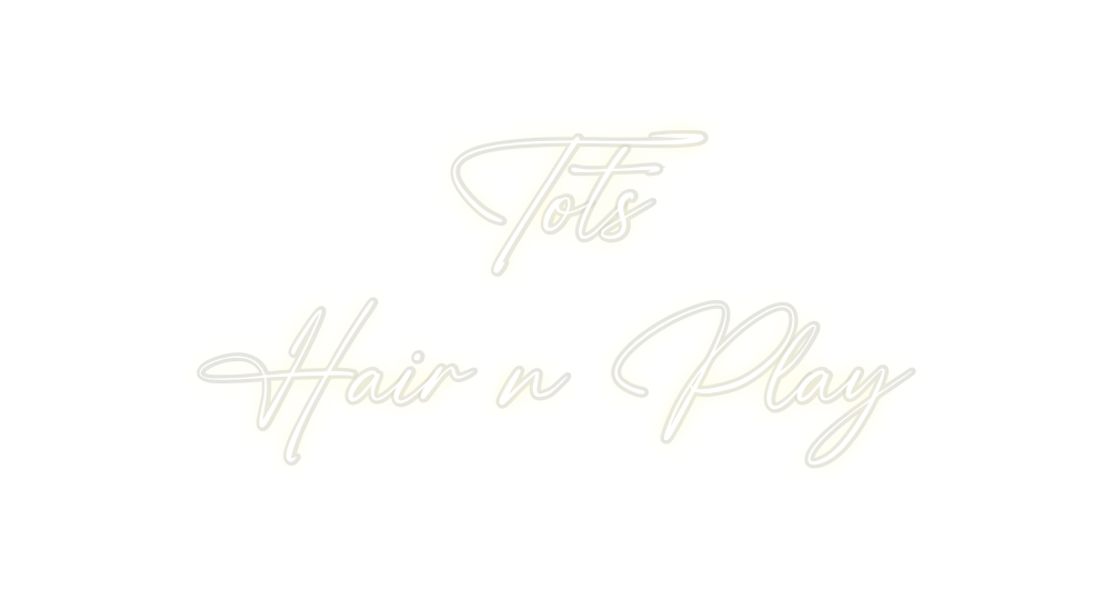 Custom Neon: Tots
Hair n ...