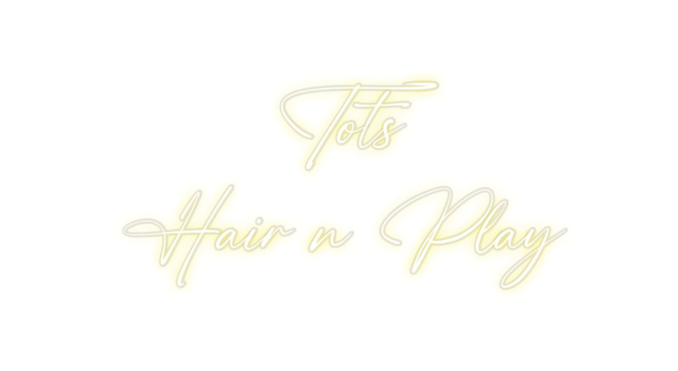 Custom Neon: Tots
Hair n ...