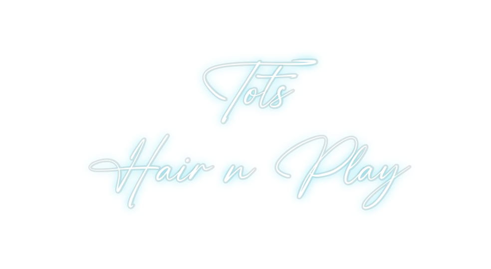 Custom Neon: Tots
Hair n P...