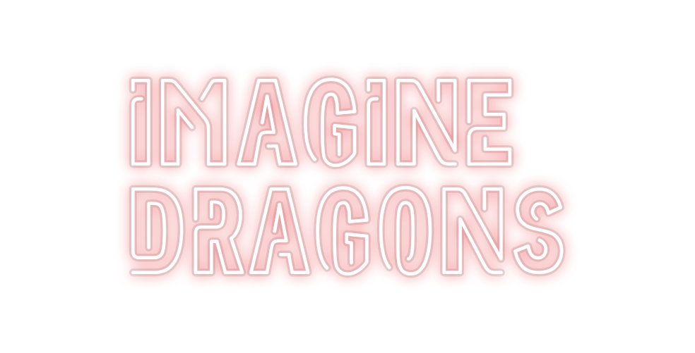 Custom Neon: IMAGINE
DRAGONS