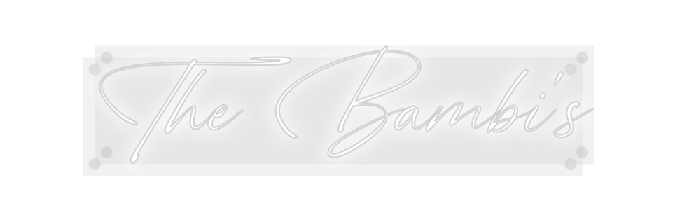 Custom Neon: The Bambi's