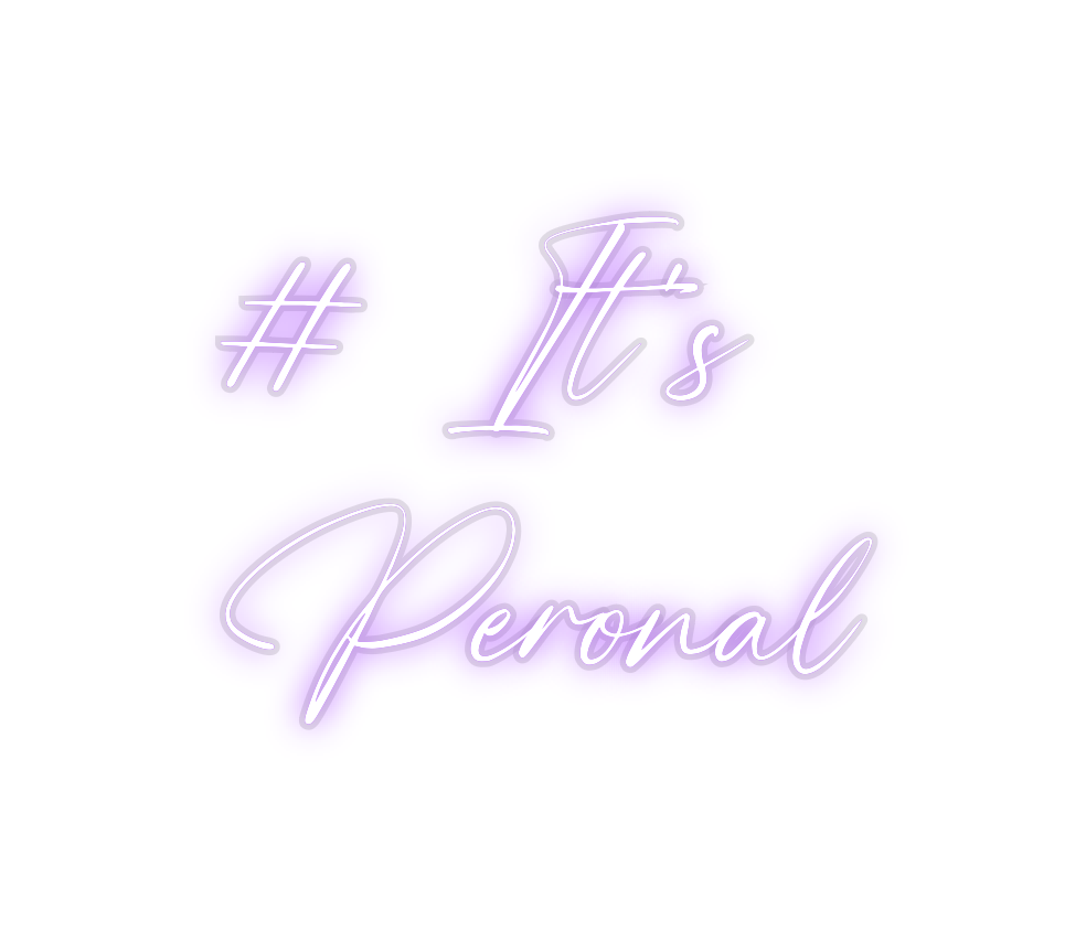 Custom Neon: # It’s
Peronal