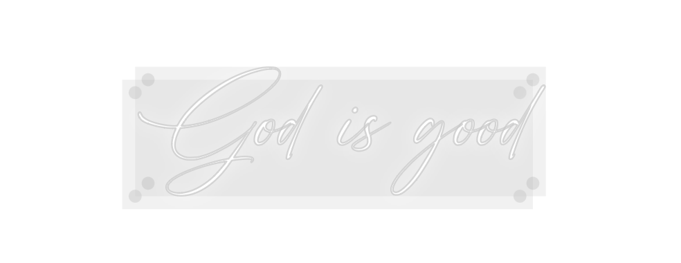 Custom Neon: God is good