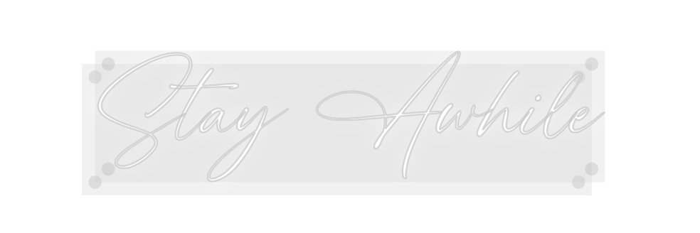 Custom Neon: Stay Awhile