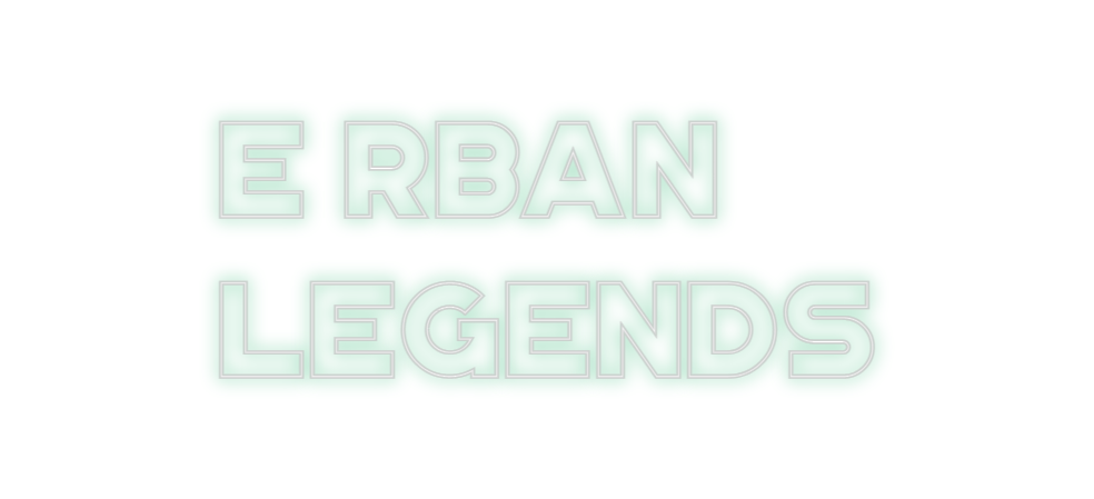 Custom Neon: E RBAN
LEGEN...