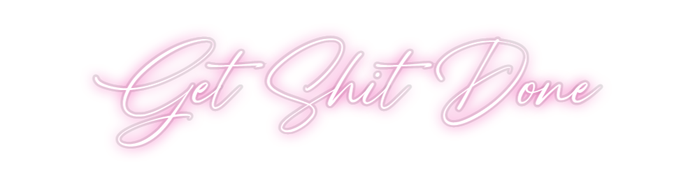 Custom Neon: Get Shit Done