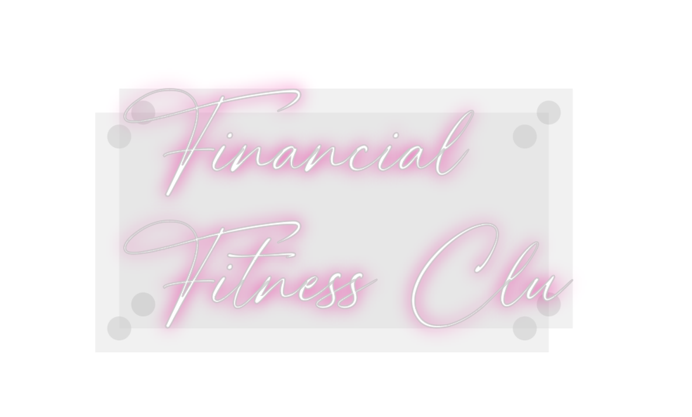 Custom Neon: Financial
Fit...