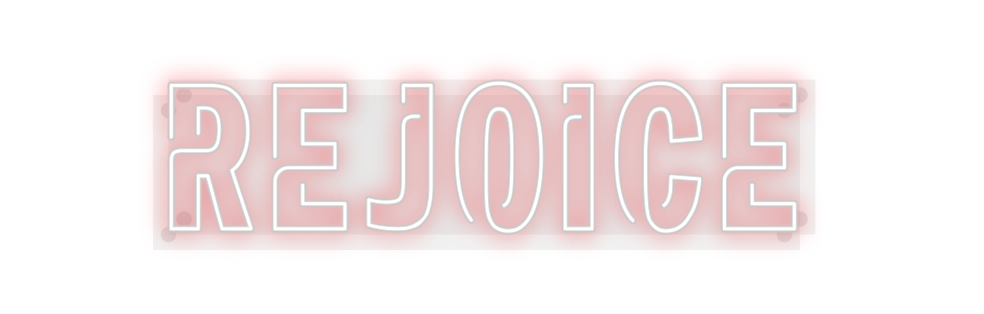 Custom Neon: Rejoice