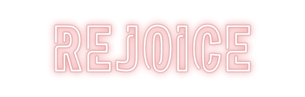 Custom Neon: Rejoice