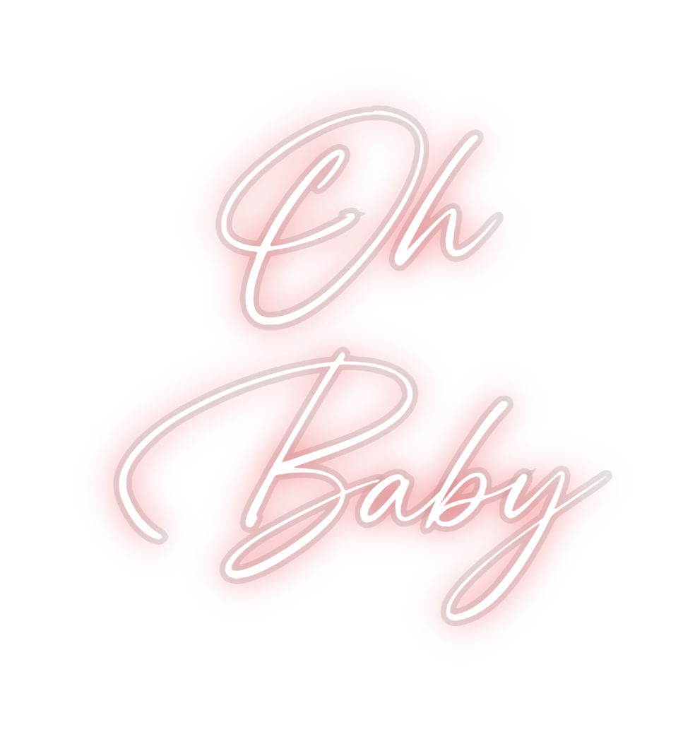 Custom Neon: Oh
Baby