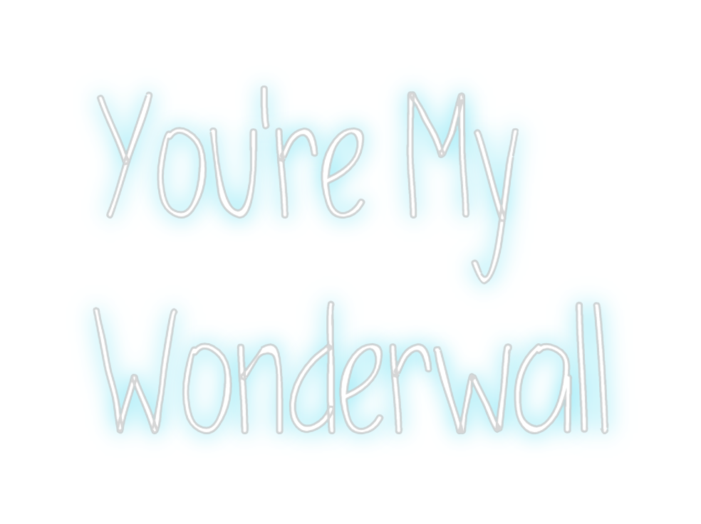 Custom Neon: You're My
Won...