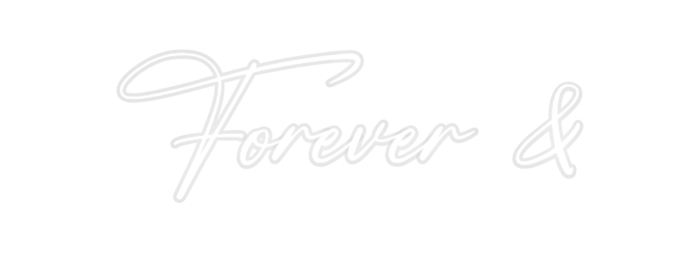 Custom Neon: Forever &