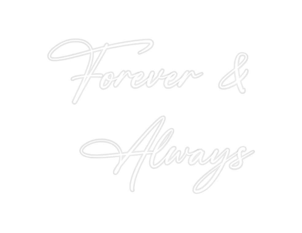 Custom Neon: Forever &
Alw...