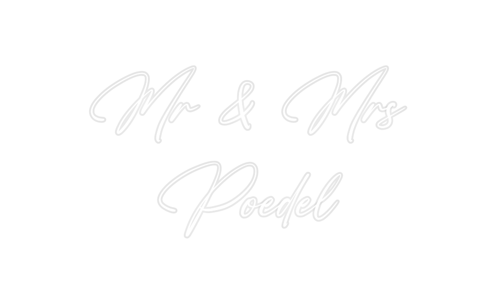 Custom Neon: Mr & Mrs
Poedel