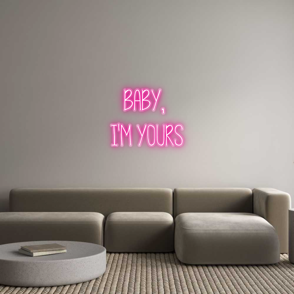 Custom Neon: BABY, 
I'M Y...
