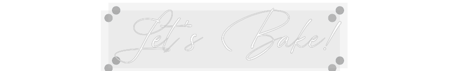 Custom Neon: Let’s Bake!